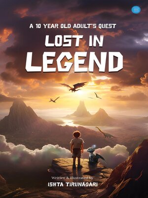 cover image of LOST IN LEGEND --A 10 YEAR OLD ADULT'S QUEST
